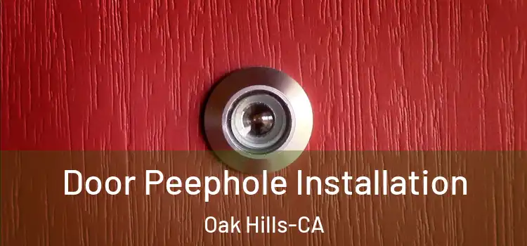  Door Peephole Installation Oak Hills-CA