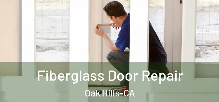  Fiberglass Door Repair Oak Hills-CA