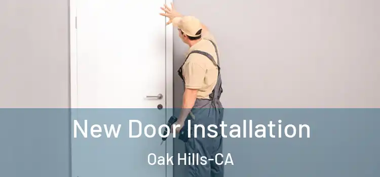  New Door Installation Oak Hills-CA